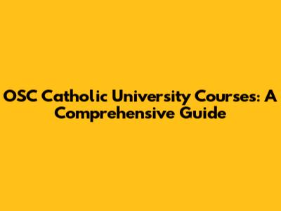 OSC Catholic University Courses: A Comprehensive Guide