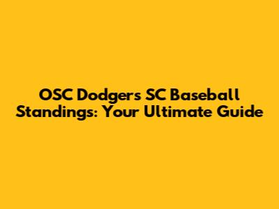 OSC Dodgers SC Baseball Standings: Your Ultimate Guide