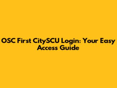 OSC First CitySCU Login: Your Easy Access Guide