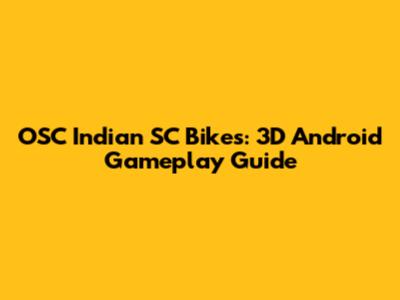 OSC Indian SC Bikes: 3D Android Gameplay Guide