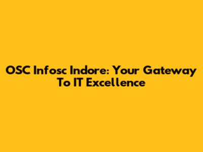 OSC Infosc Indore: Your Gateway To IT Excellence