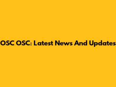 OSC OSC: Latest News And Updates