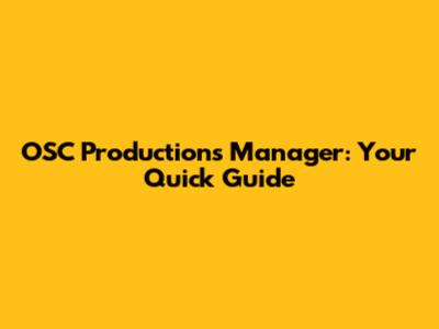 OSC Productions Manager: Your Quick Guide