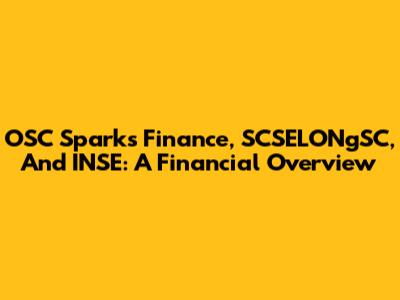 OSC Sparks Finance, SCSELONgSC, And INSE: A Financial Overview