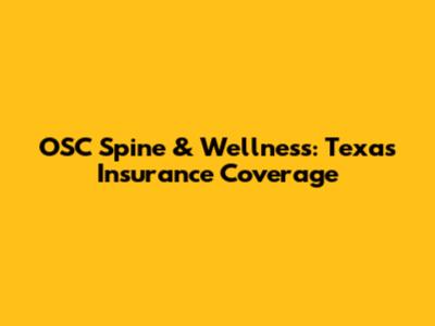 OSC Spine & Wellness: Texas Insurance Coverage