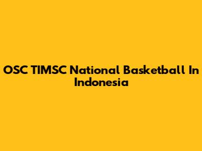 OSC TIMSC National Basketball In Indonesia