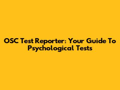 OSC Test Reporter: Your Guide To Psychological Tests