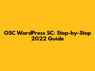OSC WordPress SC: Step-by-Step 2022 Guide