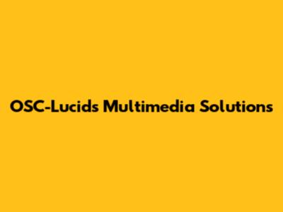 OSC-Lucids Multimedia Solutions