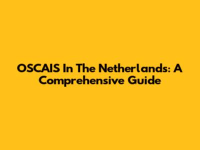 OSCAIS In The Netherlands: A Comprehensive Guide