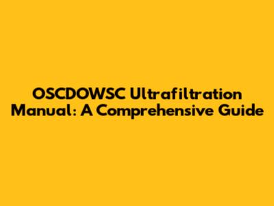 OSCDOWSC Ultrafiltration Manual: A Comprehensive Guide