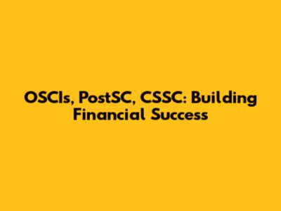 OSCIs, PostSC, CSSC: Building Financial Success