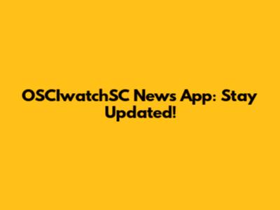 OSCIwatchSC News App: Stay Updated!