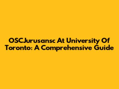 OSCJurusansc At University Of Toronto: A Comprehensive Guide