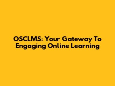 OSCLMS: Your Gateway To Engaging Online Learning