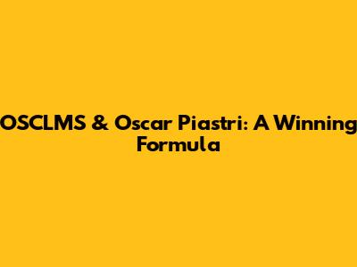 OSCLMS & Oscar Piastri: A Winning Formula