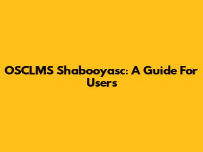 OSCLMS Shabooyasc: A Guide For Users