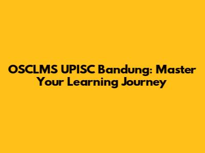 OSCLMS UPISC Bandung: Master Your Learning Journey