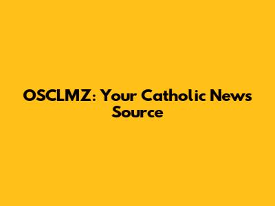 OSCLMZ: Your Catholic News Source