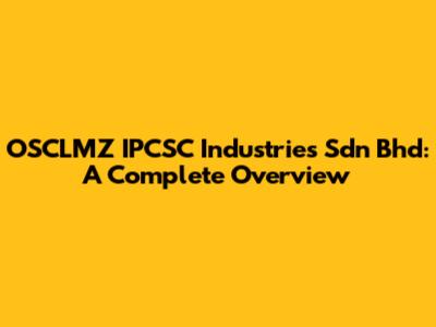 OSCLMZ IPCSC Industries Sdn Bhd: A Complete Overview