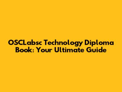OSCLabsc Technology Diploma Book: Your Ultimate Guide
