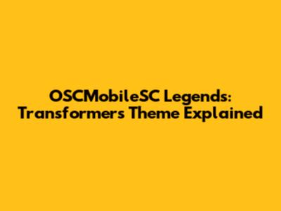 OSCMobileSC Legends: Transformers Theme Explained