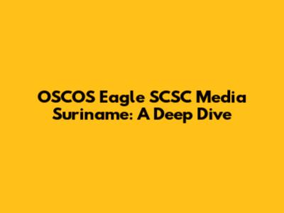 OSCOS Eagle SCSC Media Suriname: A Deep Dive