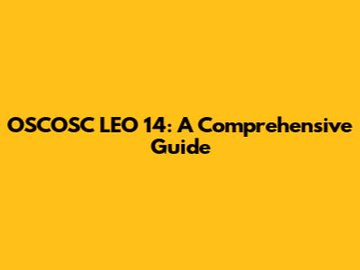 OSCOSC LEO 14: A Comprehensive Guide