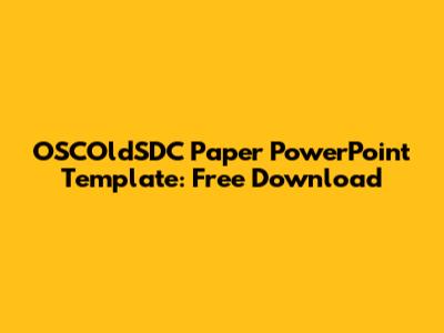 OSCOldSDC Paper PowerPoint Template: Free Download