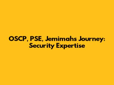 OSCP, PSE, Jemimah's Journey: Security Expertise