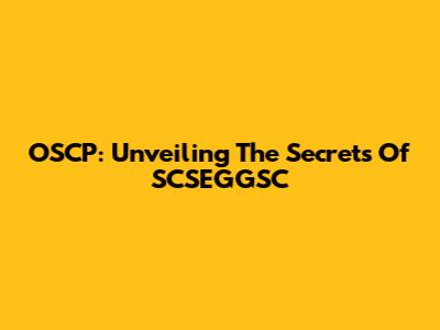 OSCP: Unveiling The Secrets Of SCSEGGSC