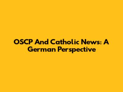 OSCP And Catholic News: A German Perspective