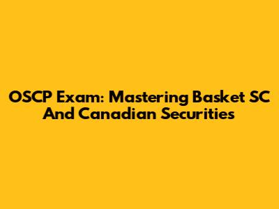 OSCP Exam: Mastering Basket SC And Canadian Securities