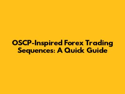 OSCP-Inspired Forex Trading Sequences: A Quick Guide