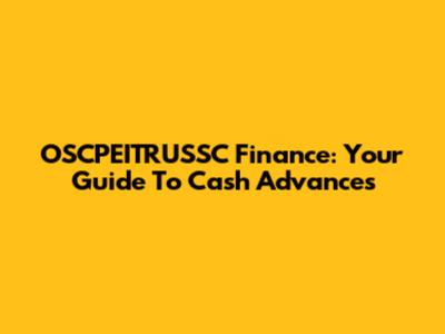 OSCPEITRUSSC Finance: Your Guide To Cash Advances