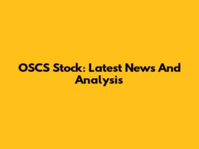 OSCS Stock: Latest News And Analysis