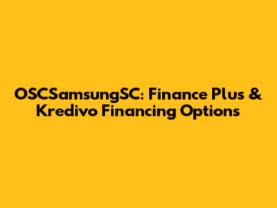 OSCSamsungSC: Finance Plus & Kredivo Financing Options