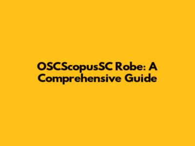 OSCScopusSC Robe: A Comprehensive Guide