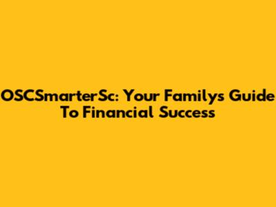 OSCSmarterSc: Your Family's Guide To Financial Success