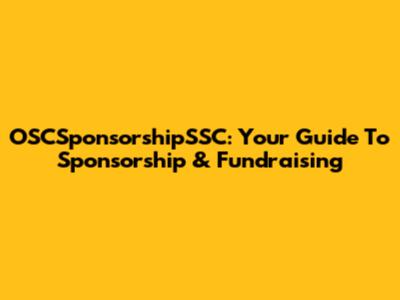 OSCSponsorshipSSC: Your Guide To Sponsorship & Fundraising