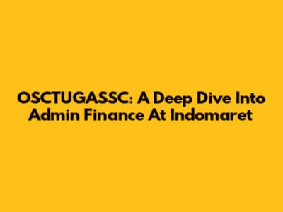 OSCTUGASSC: A Deep Dive Into Admin Finance At Indomaret