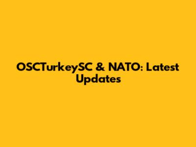 OSCTurkeySC & NATO: Latest Updates