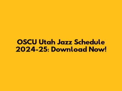 OSCU Utah Jazz Schedule 2024-25: Download Now!
