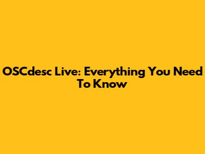 OSCdesc Live: Everything You Need To Know