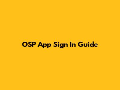 OSP App Sign In Guide