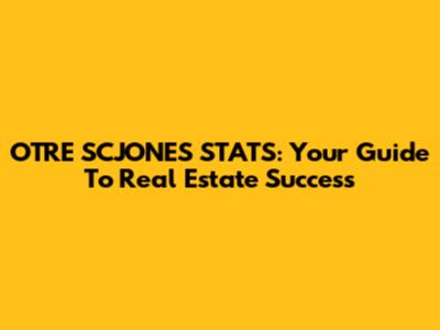 OTRE SCJONES STATS: Your Guide To Real Estate Success