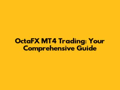 OctaFX MT4 Trading: Your Comprehensive Guide