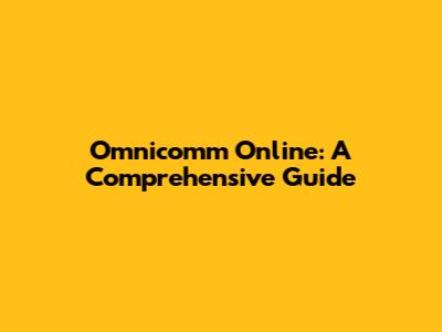 Omnicomm Online: A Comprehensive Guide