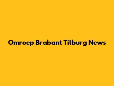 Omroep Brabant Tilburg News