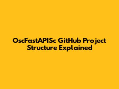 OscFastAPISc GitHub Project Structure Explained